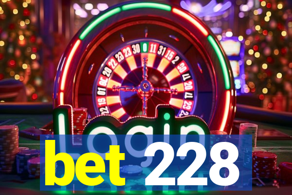 bet 228