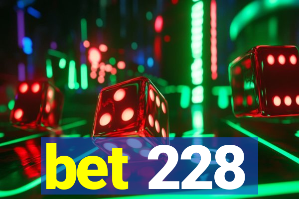 bet 228