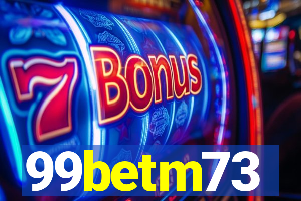 99betm73
