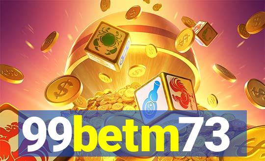 99betm73