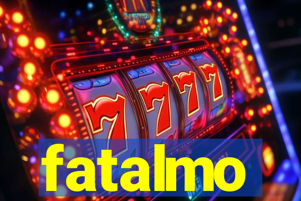 fatalmo