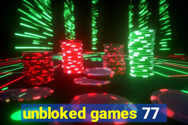 unbloked games 77