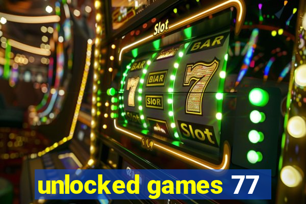 unlocked games 77