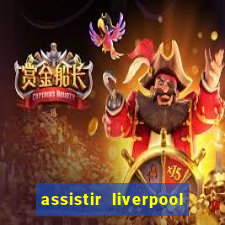 assistir liverpool x real madrid futemax