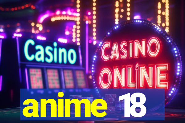 anime 18