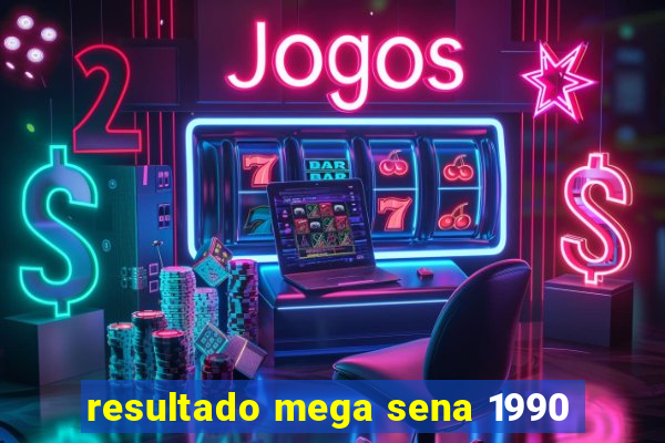 resultado mega sena 1990