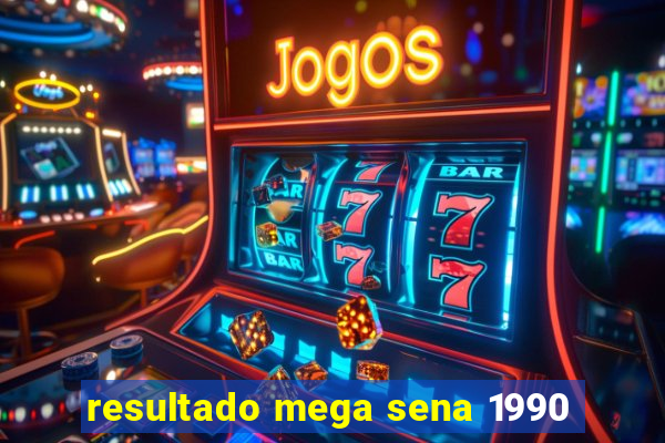 resultado mega sena 1990