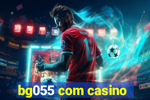bg055 com casino