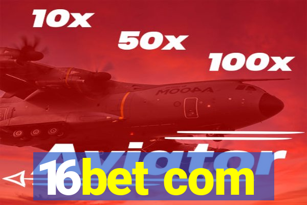 16bet com