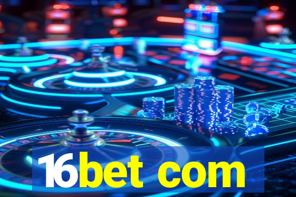 16bet com