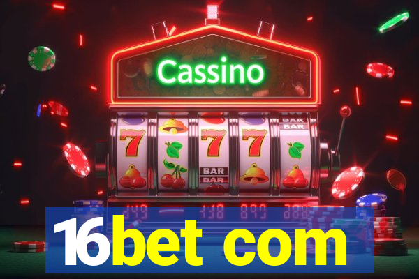 16bet com