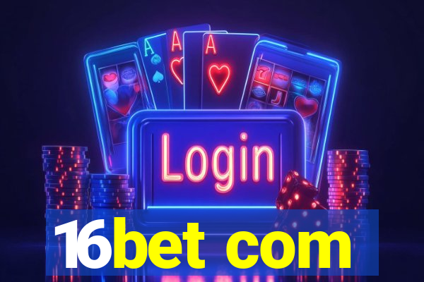 16bet com