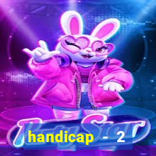 handicap - 2 resultado final