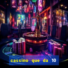 cassino que da 10 reais no cadastro