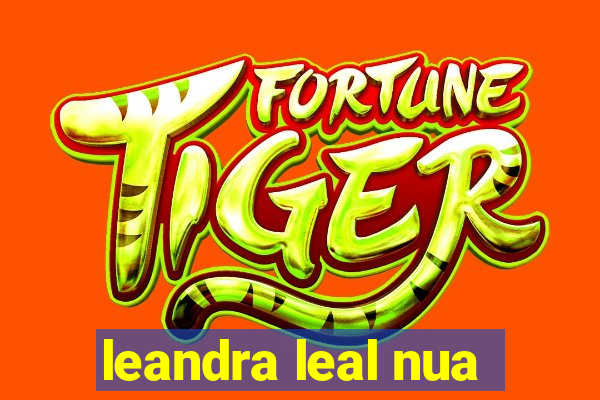 leandra leal nua