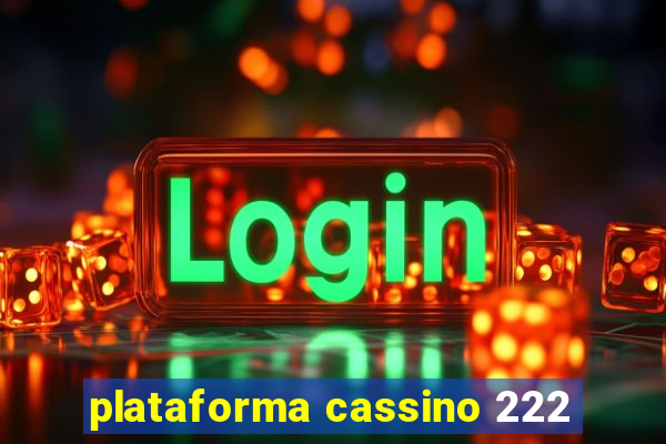 plataforma cassino 222