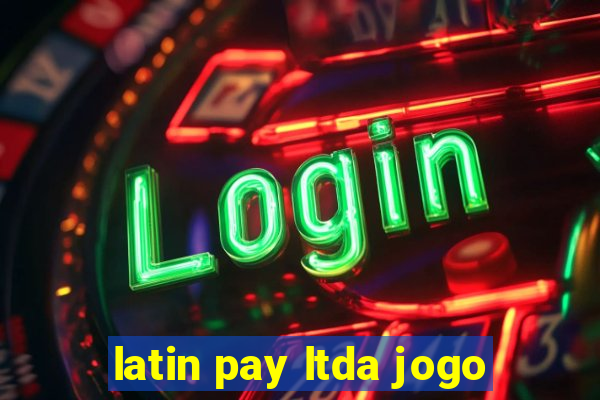 latin pay ltda jogo