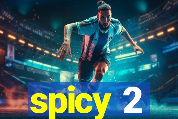 spicy 2