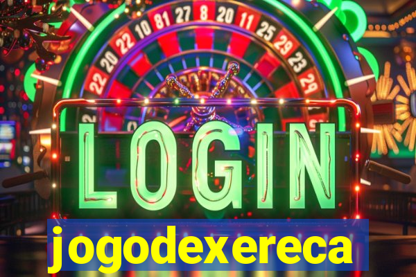 jogodexereca