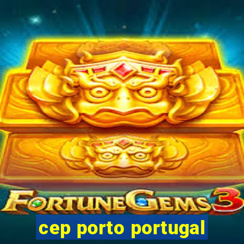 cep porto portugal