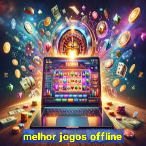 melhor jogos offline