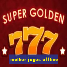 melhor jogos offline