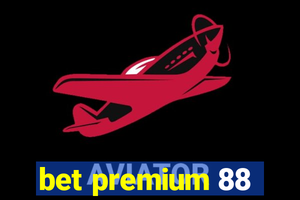 bet premium 88