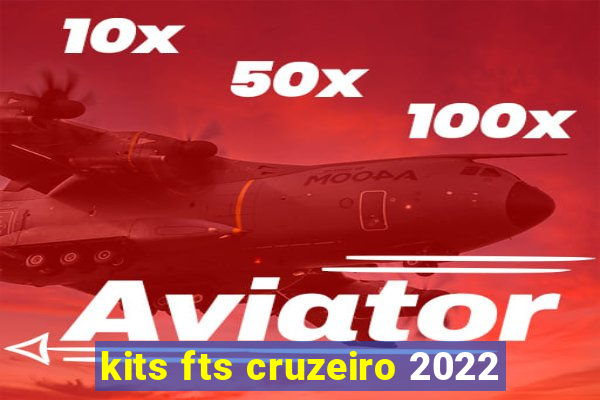 kits fts cruzeiro 2022