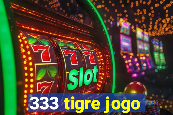 333 tigre jogo