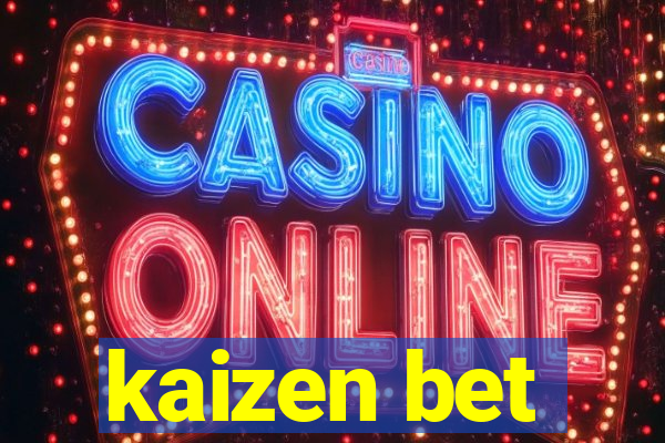 kaizen bet