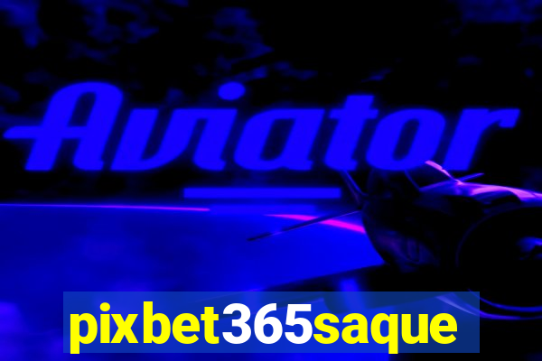 pixbet365saque