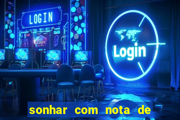 sonhar com nota de 100 reais jogo do bicho