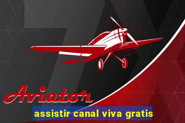 assistir canal viva gratis