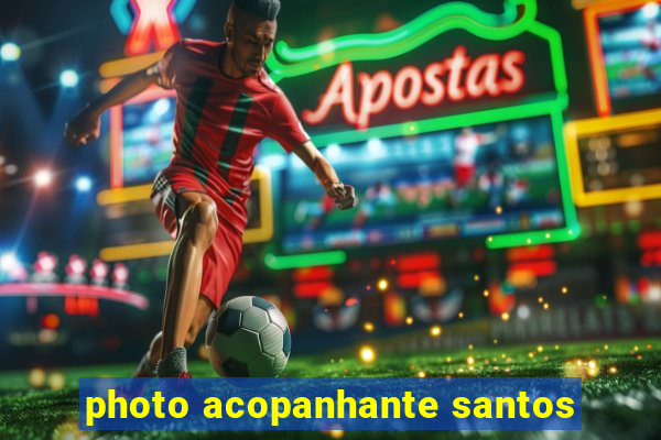 photo acopanhante santos