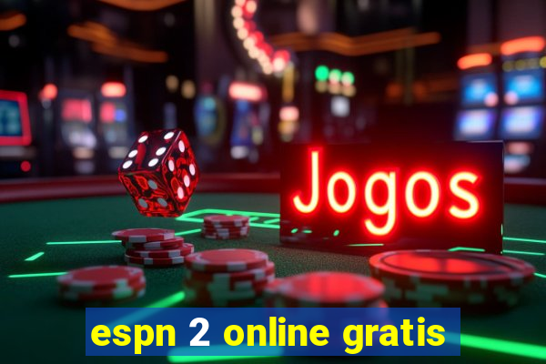 espn 2 online gratis