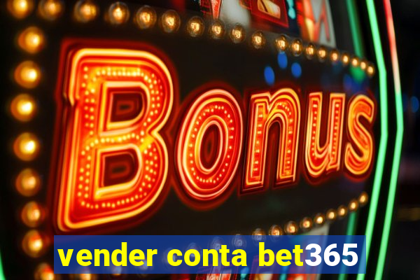 vender conta bet365
