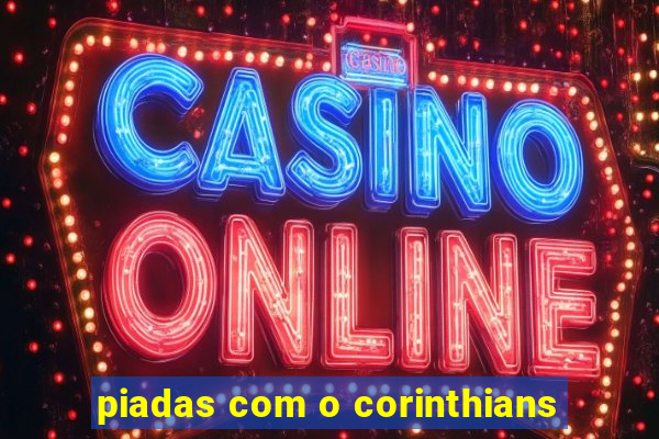 piadas com o corinthians