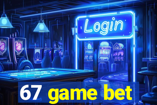67 game bet