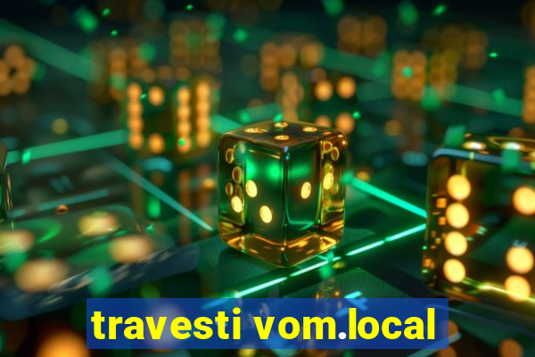 travesti vom.local