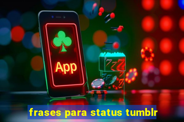 frases para status tumblr