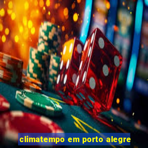 climatempo em porto alegre