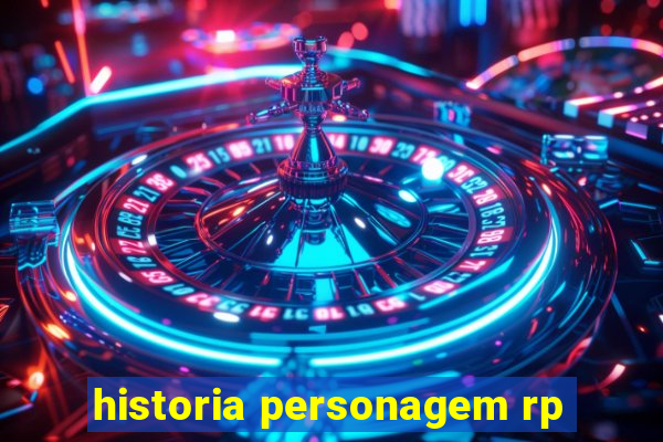 historia personagem rp