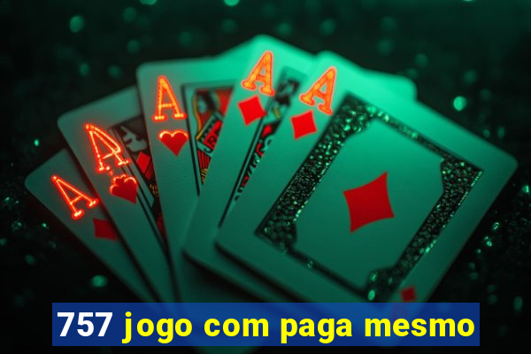 757 jogo com paga mesmo