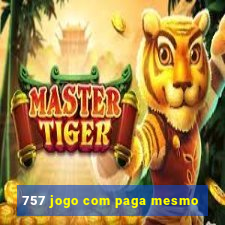 757 jogo com paga mesmo