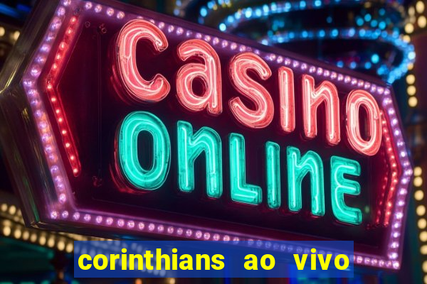 corinthians ao vivo multi multicanal