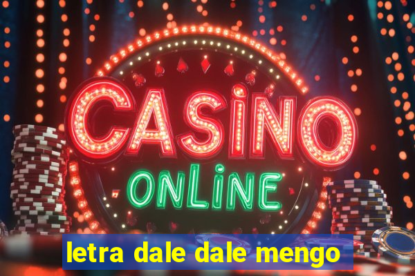letra dale dale mengo