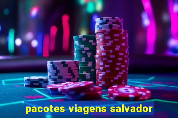 pacotes viagens salvador