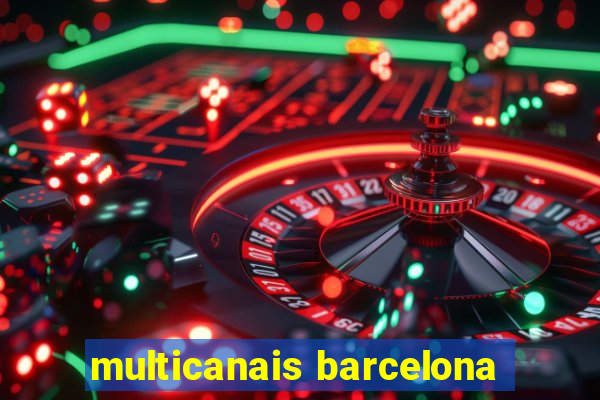 multicanais barcelona