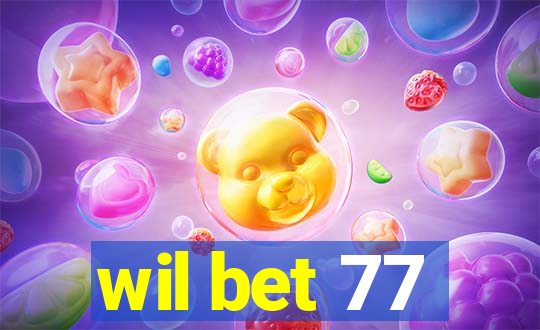 wil bet 77