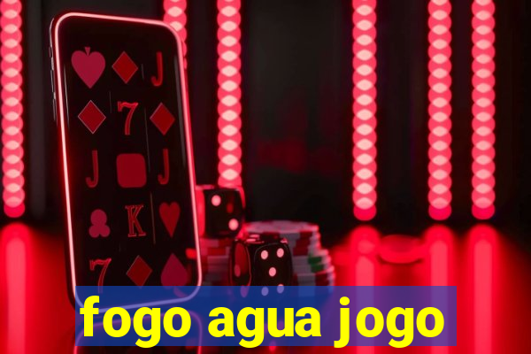 fogo agua jogo